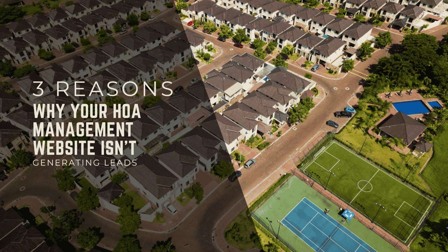 3 Reasons Why Your HOA Management Website Isn’t Generating Leads