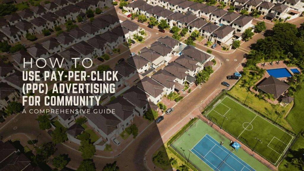How to Use Pay-Per-Click (PPC) Advertising for Community Association Management Companies