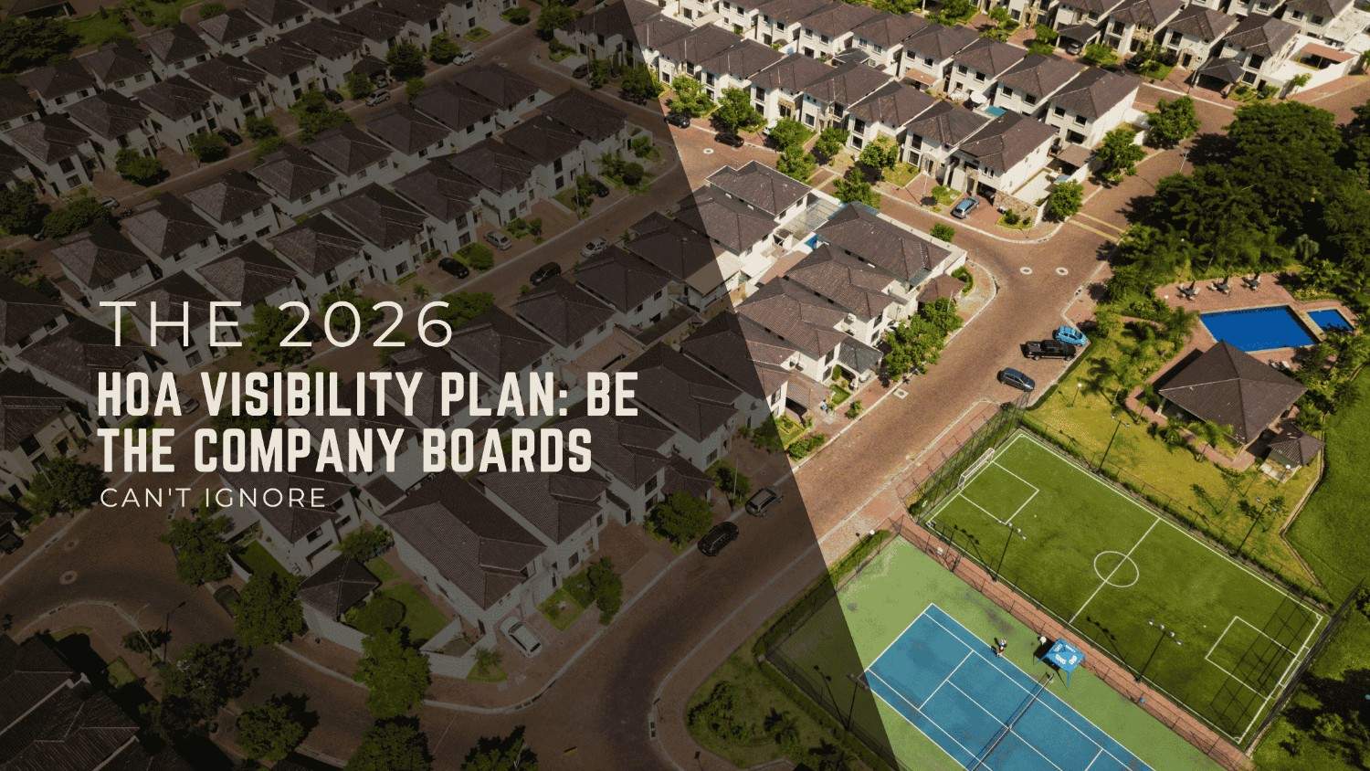 The 2026 HOA Visibility Plan: Be the Company Boards Can’t Ignore