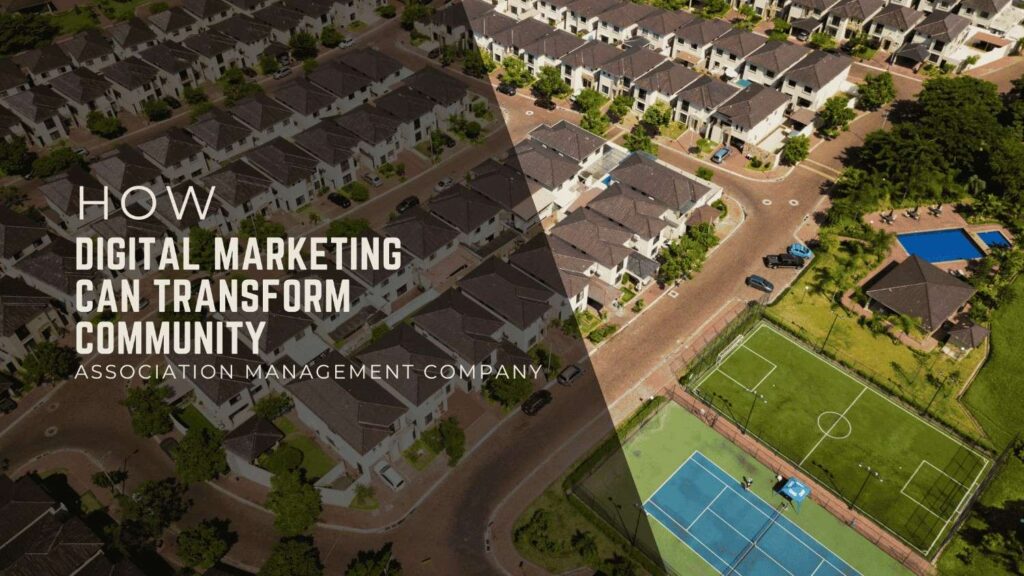 How Digital Marketing Can Transform Community Association Management Company