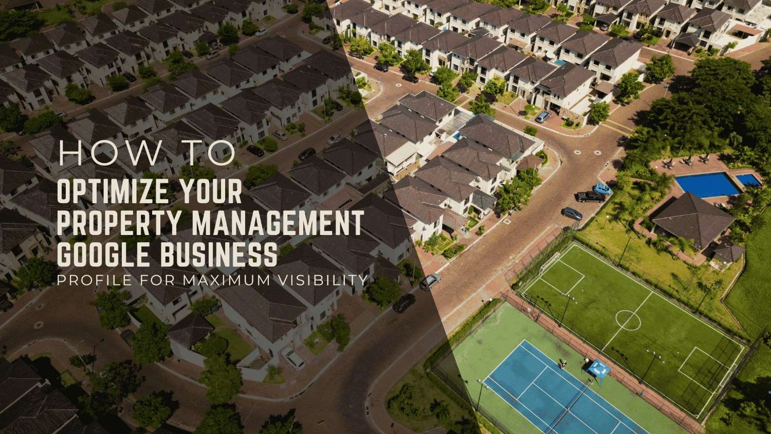 How to Optimize Your Property Management Google Business Profile for Maximum Visibility