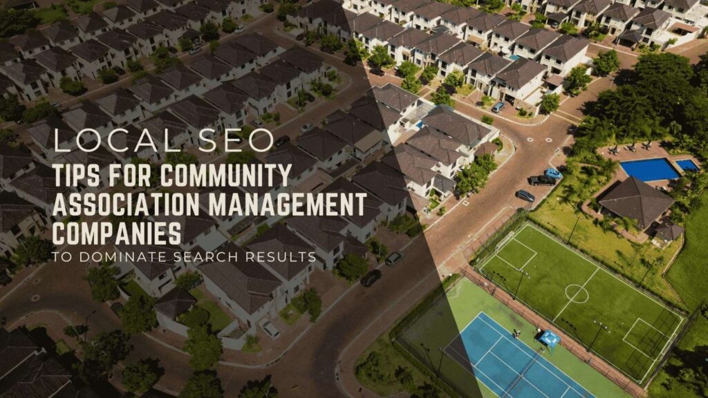 Local SEO Tips for Community Association Management Companies to Dominate Search Results