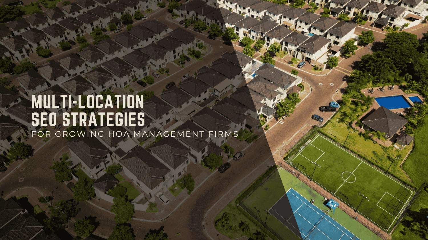 Multi-Location SEO Strategies for Growing HOA Management Firms