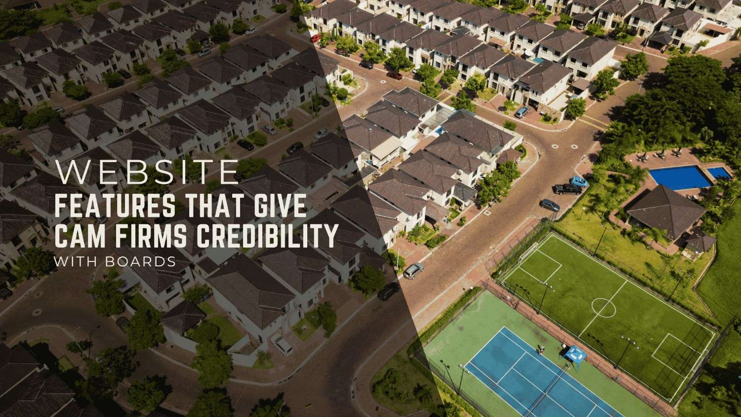 Website Features That Give CAM Firms Credibility with Boards