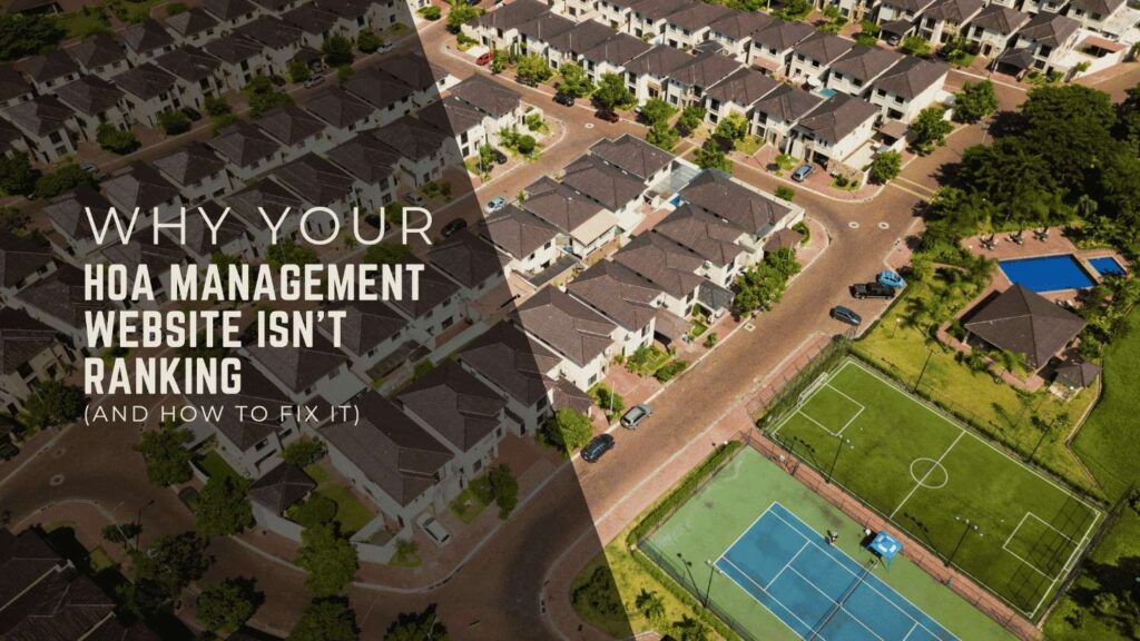 Why Your HOA Management Website Isn't Ranking (And How to Fix It)